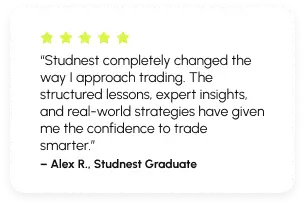 “Studnest completely changed the way I approach trading. The structured lessons, expert insights, and real-world strategies have given me the confidence to trade smarter.”